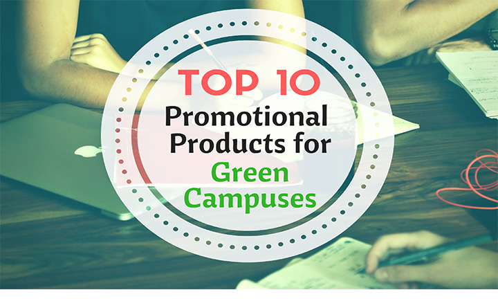 Top 10 Promotional Products for Green Campuses