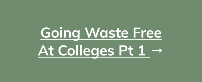 Green background with white text that reads "going waste free at colleges pt 1"